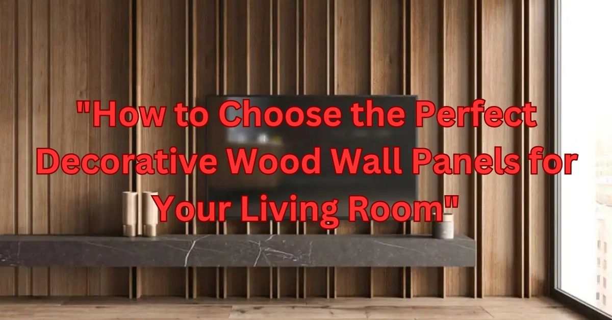 decorative wood wall panels, wood wall paneling, living room wall panels, wood panel styles, interior design tips for wood panels