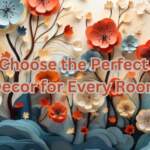 "How to Choose the Perfect 3D Wall Decor for Every Room"