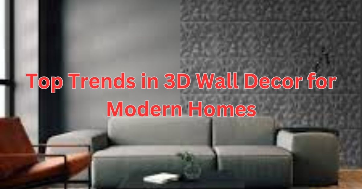 Top Trends in 3D Wall Decor for Modern Homes